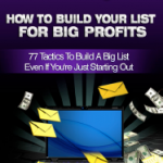 How-To-Build-Your-List-For-Big-Profits